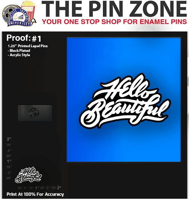 100 “HELLO BEAUTIFUL” LAPEL PINS PROOF #1