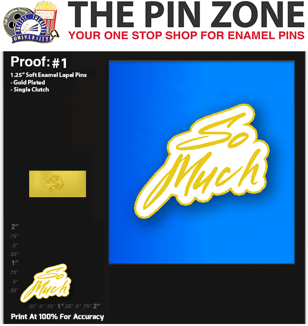 75 “SO MUCH” LAPEL PINS PROOF #1
