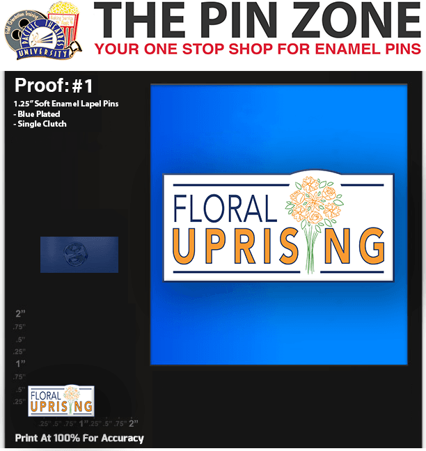 100 “FLORAL UPRISING” LAPEL PINS PROOF #1