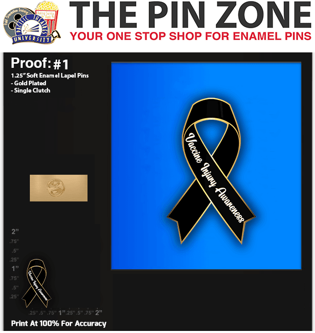 100 “Vaccine Injury Awareness” LAPEL PINS PROOF #1
